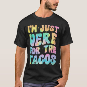 Camiseta Estou Aqui Apenas Para Os Tacos Comida Engraçada C