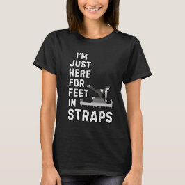 Camiseta Estou Aqui Apenas Para Pés Nas Tiras Pilates Engra