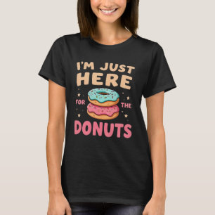 Camiseta Estou Aqui Apenas Por Donuts Amante Divertido de D
