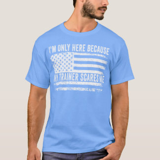 Camiseta Estou Aqui Apenas Porque Myrainer Me Assusta moder