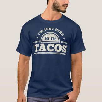 Camiseta Estou Aqui Para A Comida Mexicana Engraçada Dos Ta
