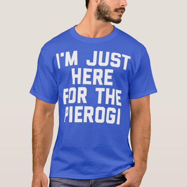 Camiseta Estou Aqui Para A Comida Pierogi Ucrânia Engraçado (Frente)