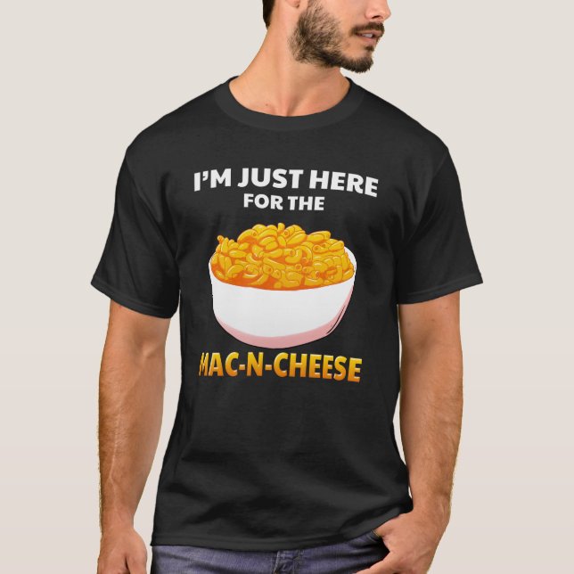 Camiseta Estou aqui para a massa de macarrão Mac-N-Cheese (Frente)