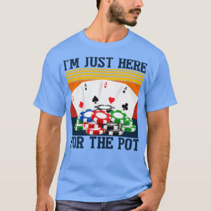 Camiseta Estou Aqui Para A Noite Engraçada Do Pote