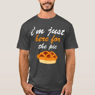 Camiseta Estou aqui para a tarte que estou aqui para a tart