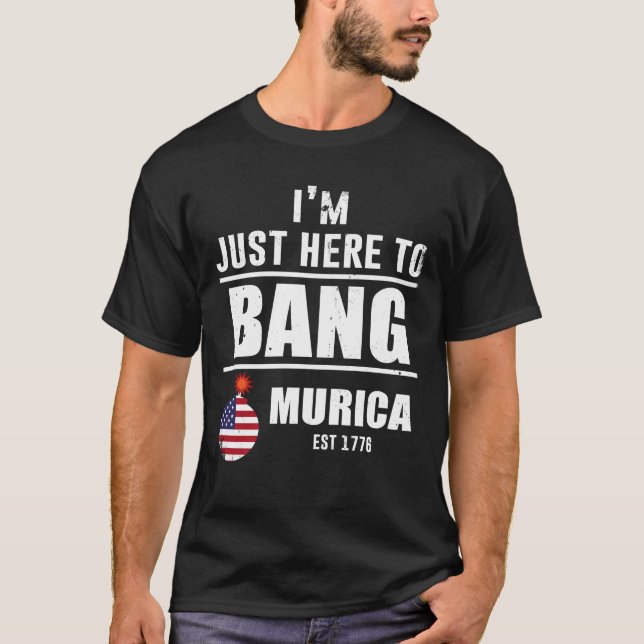 Camiseta Estou aqui para Bang Murica. (Frente)