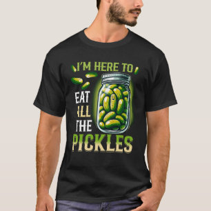 Camiseta Estou Aqui Para Comer Todo o Picles Pote de Pepino