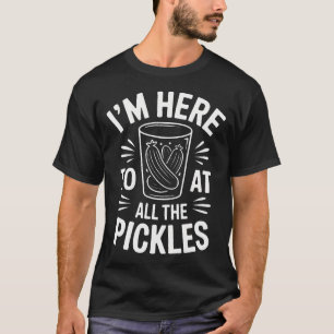 CAMISETA ESTOU AQUI PARA COMER TODOS OS PEPINOS