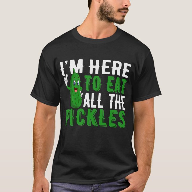 Camiseta Estou aqui para comer todos os picles (Frente)