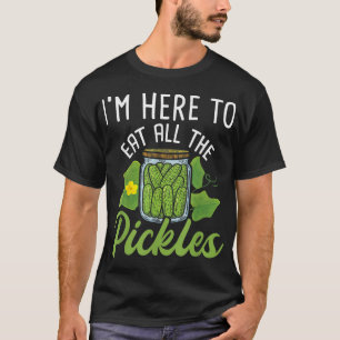 Camiseta Estou aqui para comer todos os picles picles picle