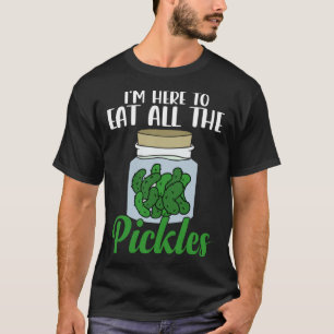 Camiseta Estou aqui para comer todos os picles picles picle