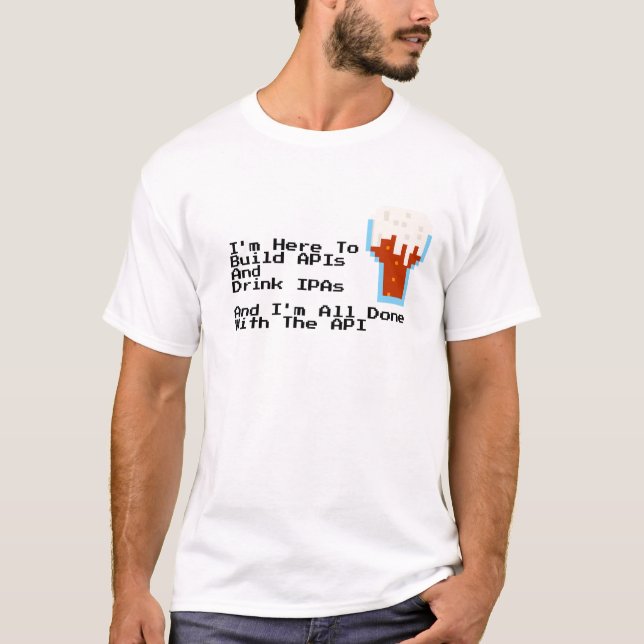Camiseta Estou aqui para construir APIs e Beber IPAs (Frente)