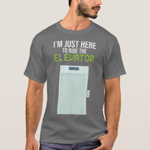 Camiseta Estou Aqui Para Dirigir A Engenharia Do Elevador