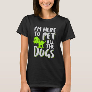 Camiseta Estou Aqui Para Fazer Carinho Em Todos Os Cães Ama