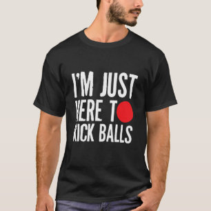 Camiseta Estou Aqui Para Jogar Kick Balls Kickball Playball