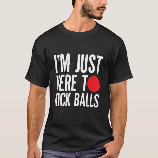 Camiseta Estou Aqui Para Jogar Kick Balls Kickball Playball (Frente)