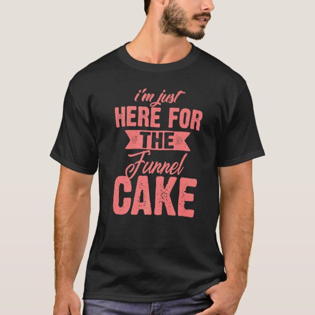 Camiseta Estou aqui para o deserto de torta de funil (Frente)