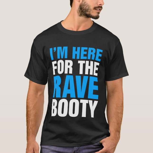 Camiseta Estou aqui para o Festival de Música de Booty Rave (Frente)