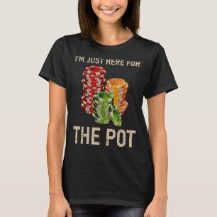Camiseta Estou aqui para o jogador de cartas de Pote