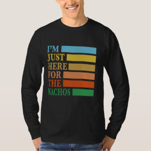 Camiseta Estou aqui para o Nachos Vintage Engraçado.