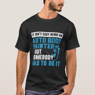 Camiseta Estou Aqui Para O Pintor De Corpo Automático.