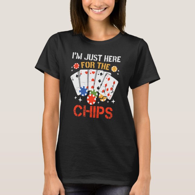 Camiseta Estou aqui para o pôquer do Chips Texas Holdem (Frente)