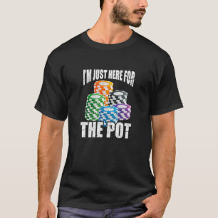 Camiseta Estou aqui para o Pote Casino Chips