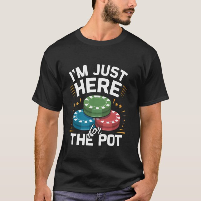 Camiseta Estou aqui para o Pote Engraçado Chips Casino (Frente)