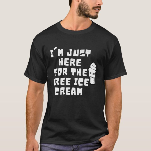 Camiseta Estou aqui para o Sorvete livre dizendo homens que (Frente)