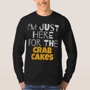 Camiseta Estou Aqui Para Os Bolos De Caranguejo