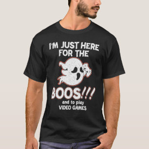 Camiseta Estou aqui para os "Boos" e para jogar Videos game