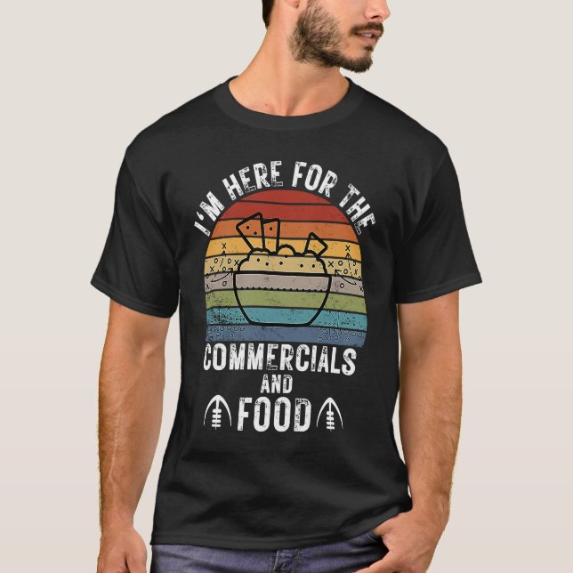 Camiseta Estou aqui para os comerciais e a Comida Engraçado (Frente)