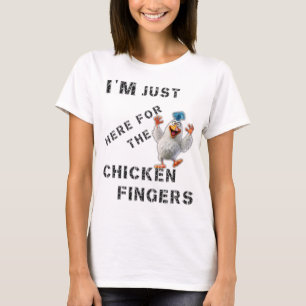 Camiseta Estou aqui para os Dedos de Galinha