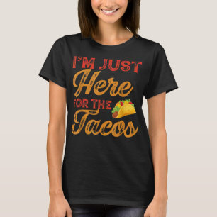 Camiseta Estou aqui para os Tacos Cinco de Mayo