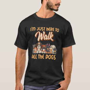 Camiseta Estou aqui para passear por todos os cães Cachorro