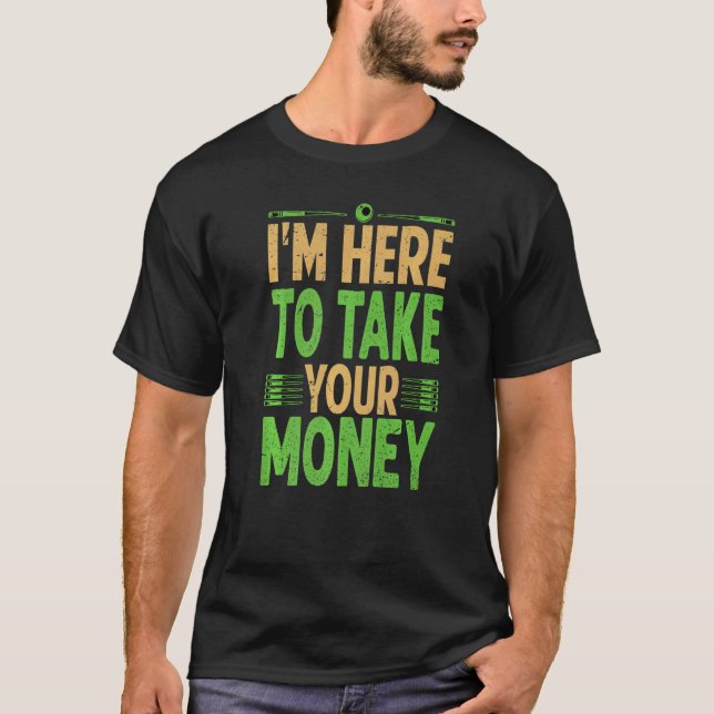 Camiseta Estou aqui para pegar seu dinheiro, Billiard Pisci (Frente)