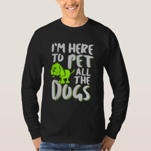 Camiseta Estou aqui para pôr todos os cães no animal e no c