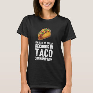 Camiseta Estou aqui para quebrar os registros do consumo de
