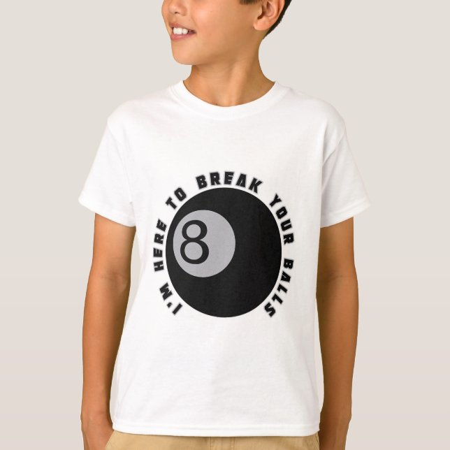 Camiseta Estou aqui para quebrar seu engraçado Billiard Lov (Frente)