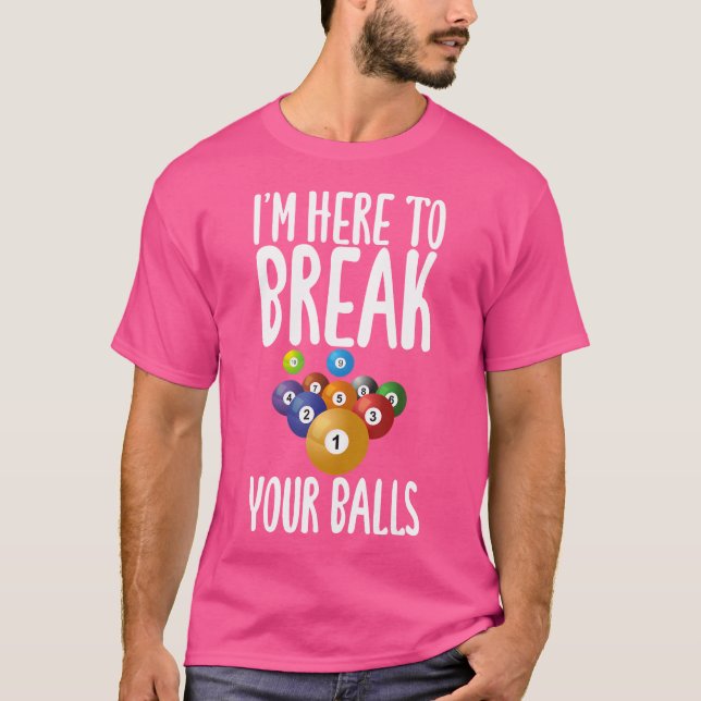 Camiseta Estou Aqui Para Quebrar Suas Bolas Sarcásticas Bil (Frente)