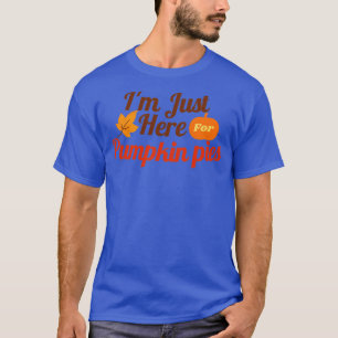 Camiseta Estou aqui para tortas de abóbora