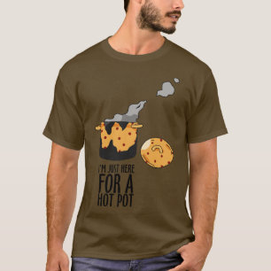 Camiseta Estou aqui para um Pote quente