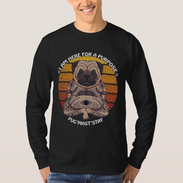 Camiseta Estou aqui para um propósito, Pug&x27;Mast&x27;Kee (Frente)