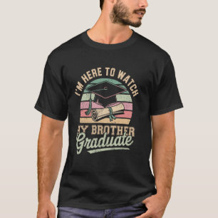 Camiseta Estou Aqui Para Ver Meu Irmão Graduado Graduação 2