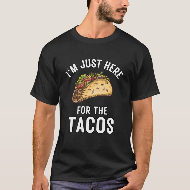 Camiseta Estou aqui pela Comida dos tacos, mexicano engraça (Frente)