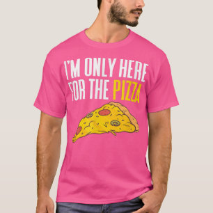 Camiseta Estou aqui pela pizza