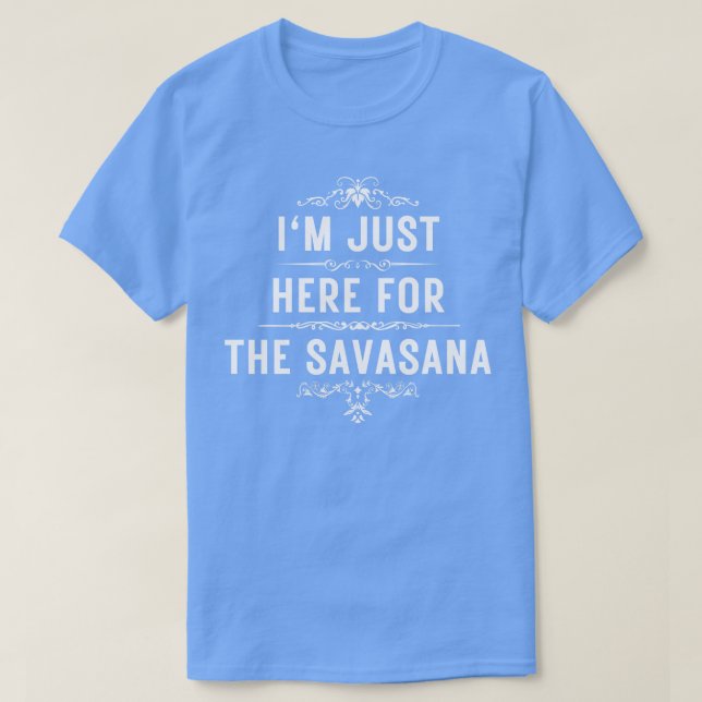 Camiseta Estou aqui pela savasana (Frente do Design)