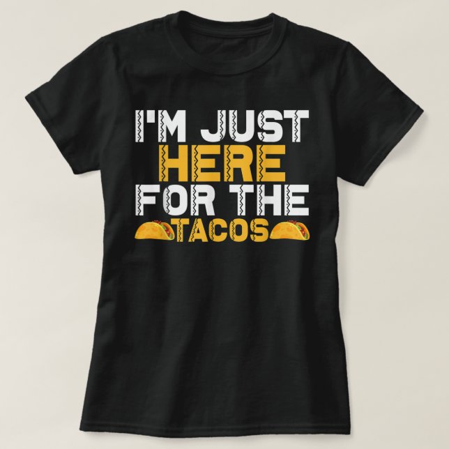 Camiseta Estou aqui pelos Tacos (Frente do Design)