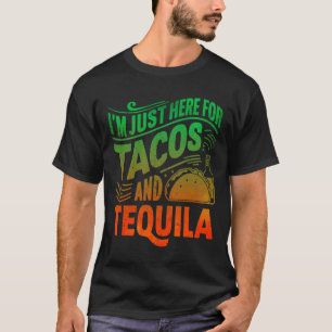Camiseta Estou aqui pelos Tacos e Tequila