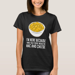Camiseta Estou aqui porque me disseram que haveria Mac e
